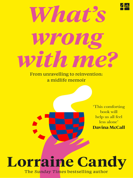 Title details for 'What's Wrong With Me?' by Lorraine Candy - Wait list